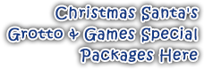 Christmas Santa's Grotto & Games Special Packages Here